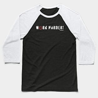 Work Harder Baseball T-Shirt